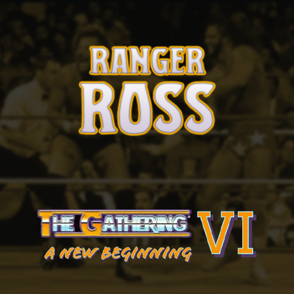 Gathering VI - Ranger Ross