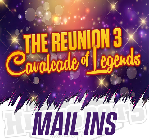 Mar 9th - The Reunion 3 Cavalcade of Legends Mail Ins